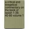 A Critical and Exegetical Commentary on the Book of Isaiah 1-39. 40-66 Volume 1 by George Buchanan Gray