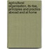 Agricultural Organisation, Its Rise, Principles and Practice Abroad and at Home