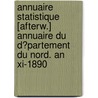 Annuaire Statistique [Afterw.] Annuaire Du D�Partement Du Nord. an Xi-1890 door Nord D�Pt