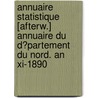 Annuaire Statistique [Afterw.] Annuaire Du D�Partement Du Nord. an Xi-1890 by Nord D�Pt