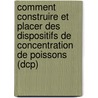 Comment Construire Et Placer Des Dispositifs de Concentration de Poissons (Dcp) by Food and Agriculture Organization of the United Nations