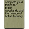 Complete Yield Tables For British Woodlands And The Finance Of British Forestry door Percival Trentham Maw