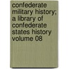 Confederate Military History; A Library of Confederate States History Volume 08 door Clement Anselm Evans