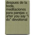 Despues De La Boda, Meditaciones Para Parejas = After You Say "I Do" Devotional
