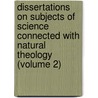 Dissertations On Subjects Of Science Connected With Natural Theology (Volume 2) by Baron Henry Brougham Brougham and Vaux