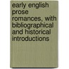Early English Prose Romances, with Bibliographical and Historical Introductions by William John Thoms