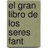 El gran libro de los seres fant door Parramon