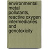 Environmental Metal Pollutants, Reactive Oxygen Intermediaries and Genotoxicity door Maria E. Ariza