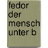 Fedor Der Mensch Unter B