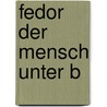 Fedor Der Mensch Unter B door Christian August Heinrich Clodius