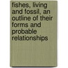 Fishes, Living and Fossil, an Outline of Their Forms and Probable Relationships door Bashford Dean