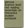 Glencoe Science: Level Red: Reading Essentials: An Interactive Student Workbook door McGraw-Hill