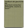 Handbuch Der Geschichte Der Griechisch-Romischen Philosophie, Volume 2, Issue 1 door Christian August Brandis