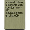 Harcourt School Publishers Villa Cuentos: On-lv Rdr Maya&/caiman.. G4 Villa O09 by Hsp