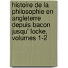 Histoire De La Philosophie En Angleterre Depuis Bacon Jusqu' Locke, Volumes 1-2 door Charles De R�Musat