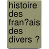 Histoire Des Fran�Ais Des Divers Ͽ door Amans-Alexis Monteil