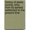 History Of Darke County, Ohio, From Its Earliest Settlement To The Present Time door Frazer Ells Wilson