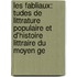 Les Fabliaux: Tudes De Littrature Populaire Et D'Histoire Littraire Du Moyen Ge
