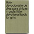 Libro Devocionario de Dios Para Chicas = God's Little Devotional Book for Girls