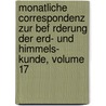 Monatliche Correspondenz Zur Bef Rderung Der Erd- Und Himmels- Kunde, Volume 17 door Franz Xaver Zach