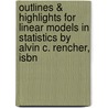 Outlines & Highlights For Linear Models In Statistics By Alvin C. Rencher, Isbn door Cram101 Textbook Reviews