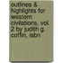 Outlines & Highlights For Western Civilations, Vol. 2 By Judith G. Coffin, Isbn