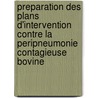 Preparation Des Plans D'Intervention Contre La Peripneumonie Contagieuse Bovine door Food and Agriculture Organization of the United Nations