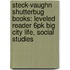 Steck-Vaughn Shutterbug Books: Leveled Reader 6pk Big City Life, Social Studies