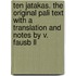 Ten Jatakas. The Original Pali Text With A Translation And Notes By V. Fausb Ll