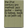 The 21st Century Pro Method: Jazz Guitar -- Swing To Bebop, Book & Cd [with Cd] door Doug Munro