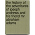The History Of The Adventures Of Joseph Andrews And His Friend Mr Abraham Adams
