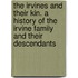 The Irvines And Their Kin. A History Of The Irvine Family And Their Descendants