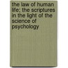 The Law Of Human Life; The Scriptures In The Light Of The Science Of Psychology by Elijah Voorhees Brookshire