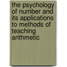 The Psychology Of Number And Its Applications To Methods Of Teaching Arithmetic by John Dewey