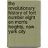 The Revolutionary History of Fort Number Eight on Morris Heights, New York City