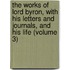 The Works of Lord Byron, with His Letters and Journals, and His Life (Volume 3)