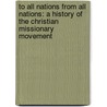 To All Nations from All Nations: A History of the Christian Missionary Movement door Justo L. Gonzalez
