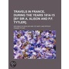 Travels In France, During The Years 1814-15 [By Sir A. Alison And P.F. Tytler]. door Sir Archibald Alison