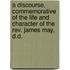 A Discourse, Commemorative of the Life and Character of the Rev. James May, D.D.