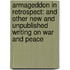 Armageddon In Retrospect: And Other New And Unpublished Writing On War And Peace