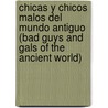 Chicas y Chicos Malos del Mundo Antiguo (Bad Guys and Gals of the Ancient World) door Dona Rice