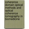 Coherence Domain Optical Methods And Optical Coherence Tomography In Biomedicine by Valery V. Tuchin