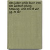 Des Juden Philo Buch Von Der Weltsch Pfung, Herausg. Und Erkl Rt Von J.G. M Ller door Philo