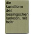 Die Kunstform des Lessingschen Laokoon, mit Beitr
