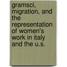 Gramsci, Migration, And The Representation Of Women's Work In Italy And The U.S. by Laura E. Ruberto