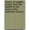 History of English Poetry from the Twelfth to the Close of the Sixteenth Century by William Carew Hazlitt