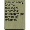 Jean-Luc Nancy and the Thinking of Otherness: Philosophy and Powers of Existence by Dr Daniele Rugo
