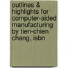 Outlines & Highlights For Computer-Aided Manufacturing By Tien-Chien Chang, Isbn door Cram101 Textbook Reviews