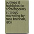 Outlines & Highlights For Contemporary Strategic Marketing By Ross Brennan, Isbn