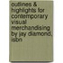Outlines & Highlights For Contemporary Visual Merchandising By Jay Diamond, Isbn